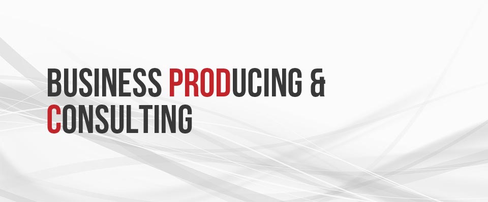BUSINESS PRODUCING & CONSULTING
